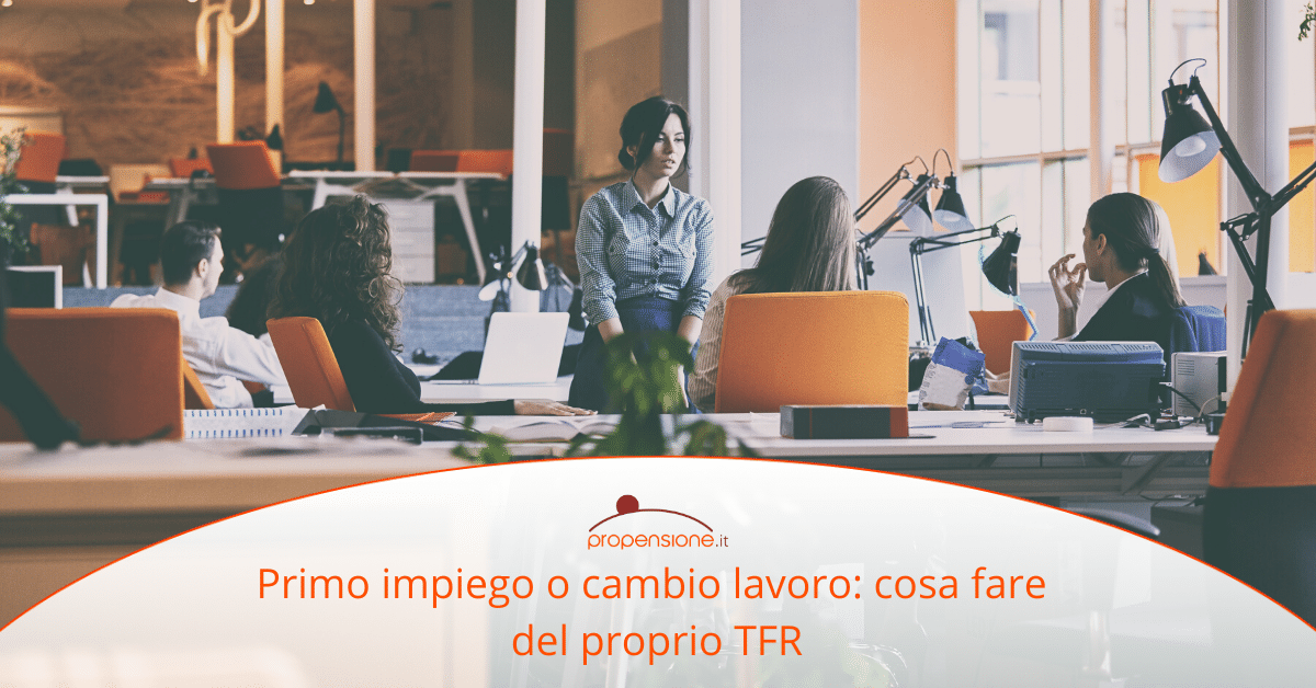 Cambio lavoro TFR cosa ne faccio di te? Propensione.it Cambio lavoro TFR cosa ne faccio di te? Propensione.it